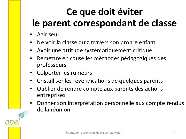 Ce que doit éviter le parent correspondant de classe • • Agir seul Ne