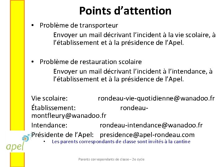 Points d’attention • Problème de transporteur Envoyer un mail décrivant l’incident à la vie