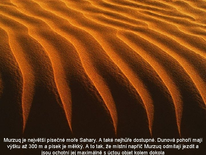 Murzuq je největší písečné moře Sahary. A také nejhůře dostupné. Dunová pohoří mají výšku