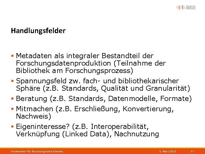 Handlungsfelder § Metadaten als integraler Bestandteil der Forschungsdatenproduktion (Teilnahme der Bibliothek am Forschungsprozess) §