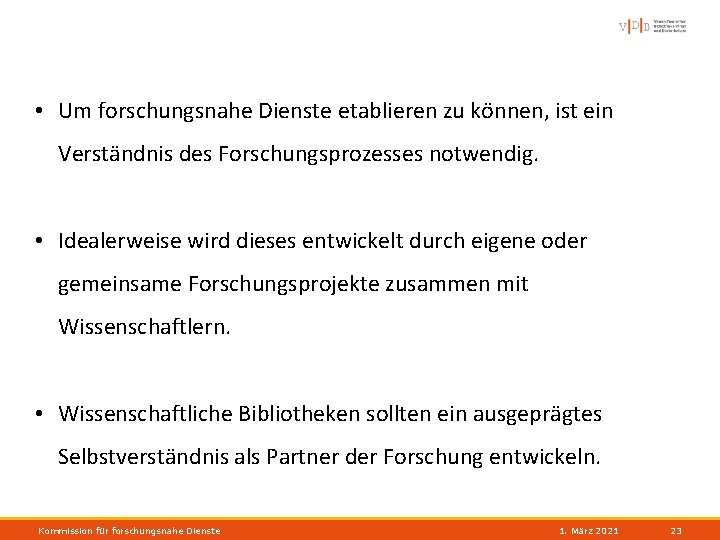  • Um forschungsnahe Dienste etablieren zu können, ist ein Verständnis des Forschungsprozesses notwendig.