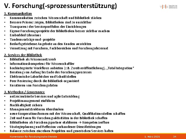 V. Forschung(-sprozessunterstützung) 1. Kommunikation • Kommunikation zwischen Wissenschaft und Bibliothek stärken • Bessere Präsenz