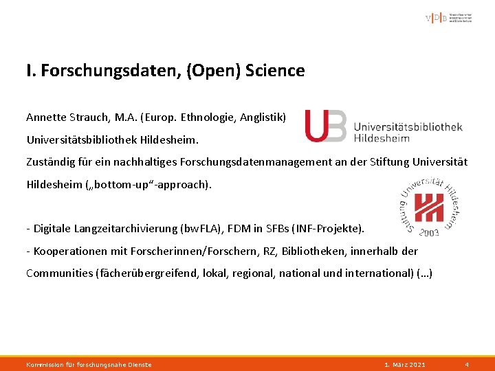 I. Forschungsdaten, (Open) Science Annette Strauch, M. A. (Europ. Ethnologie, Anglistik) Universitätsbibliothek Hildesheim. Zuständig