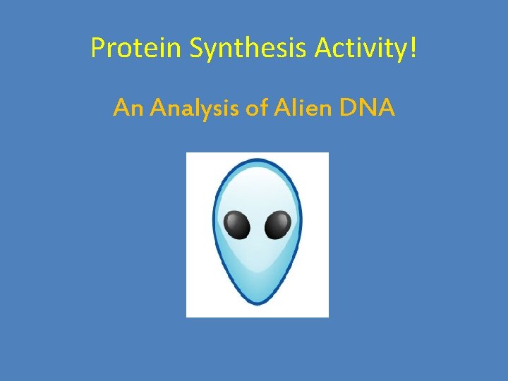 Protein Synthesis Activity! An Analysis of Alien DNA 