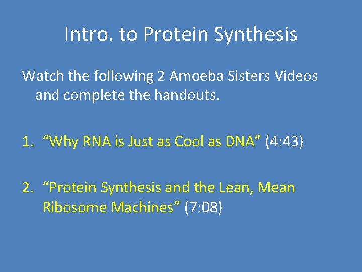 Intro. to Protein Synthesis Watch the following 2 Amoeba Sisters Videos and complete the