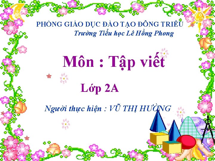 PHÒNG GIÁO DỤC ĐÀO TẠO ĐÔNG TRIỀU Trường Tiểu học Lê Hồng Phong Môn