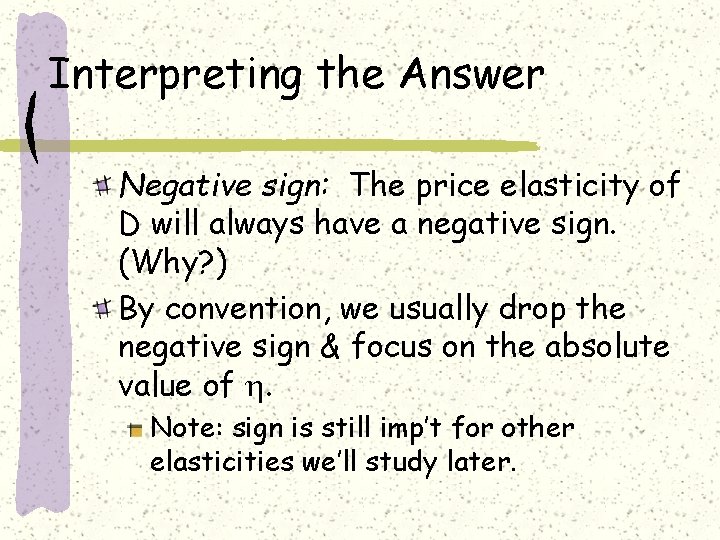 Interpreting the Answer Negative sign: The price elasticity of D will always have a