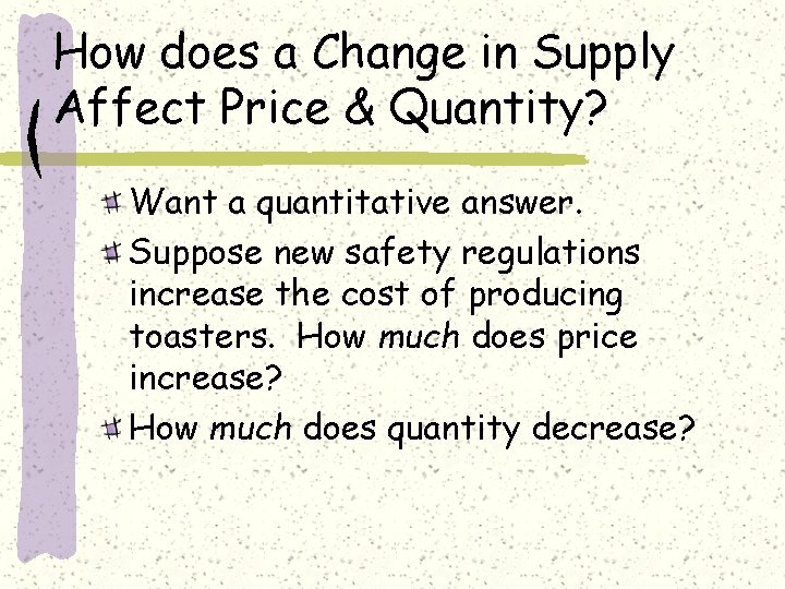 How does a Change in Supply Affect Price & Quantity? Want a quantitative answer.