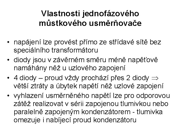 Vlastnosti jednofázového můstkového usměrňovače • napájení lze provést přímo ze střídavé sítě bez speciálního