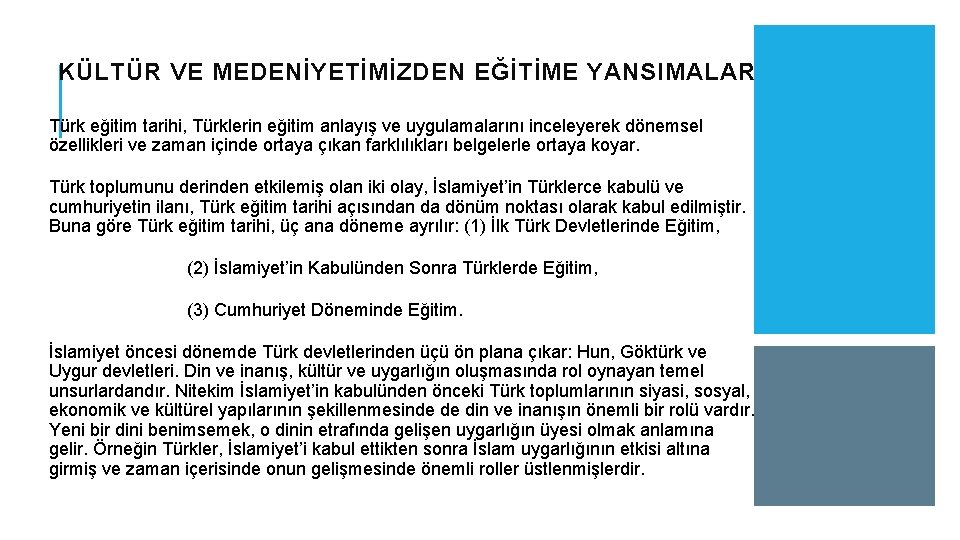 KÜLTÜR VE MEDENİYETİMİZDEN EĞİTİME YANSIMALAR Türk eğitim tarihi, Türklerin eğitim anlayış ve uygulamalarını inceleyerek