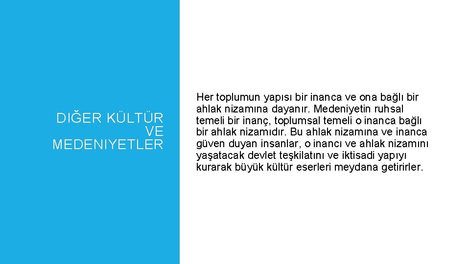 DIĞER KÜLTÜR VE MEDENIYETLER Her toplumun yapısı bir inanca ve ona bağlı bir ahlak