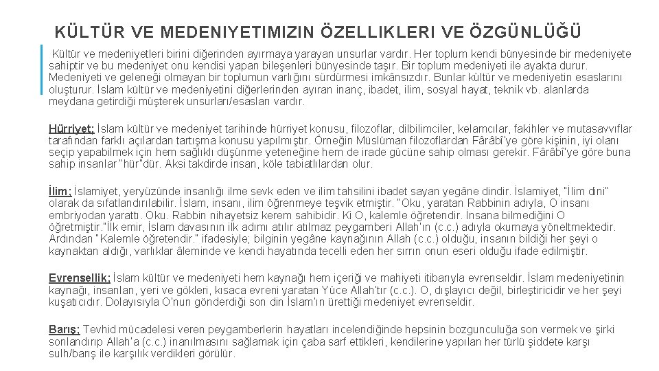 KÜLTÜR VE MEDENIYETIMIZIN ÖZELLIKLERI VE ÖZGÜNLÜĞÜ Kültür ve medeniyetleri birini diğerinden ayırmaya yarayan unsurlar