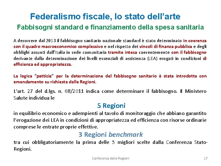 Federalismo fiscale, lo stato dell’arte Fabbisogni standard e finanziamento della spesa sanitaria A decorrere