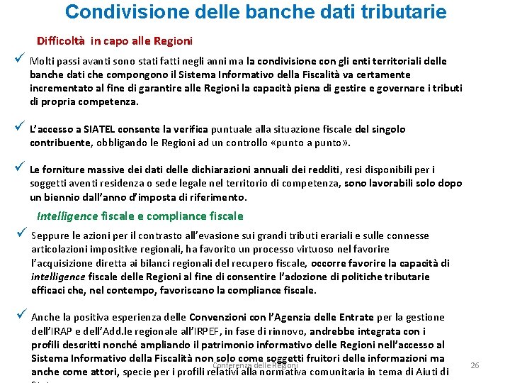 Condivisione delle banche dati tributarie Difficoltà in capo alle Regioni ü Molti passi avanti