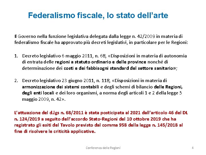 Federalismo fiscale, lo stato dell’arte Il Governo nella funzione legislativa delegata dalla legge n.