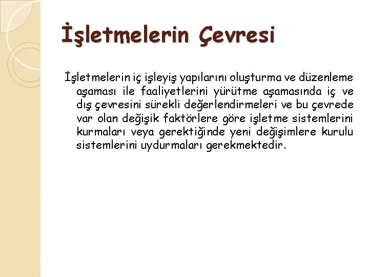 İşletmelerin Çevresi İşletmelerin iç işleyiş yapılarını oluşturma ve düzenleme aşaması ile faaliyetlerini yürütme aşamasında