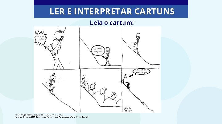 LER E INTERPRETAR CARTUNS Leia o cartum: Fonte: Thiago Esser (adaptada por Luciana Ferreira