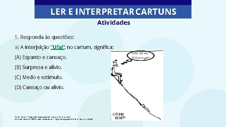 LER E INTERPRETAR CARTUNS Atividades 5. Responda às questões: a) A interjeição “Ufa!”, no