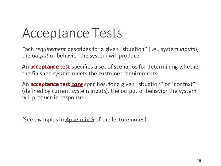 Acceptance Tests Each requirement describes for a given “situation” (i. e. , system inputs),