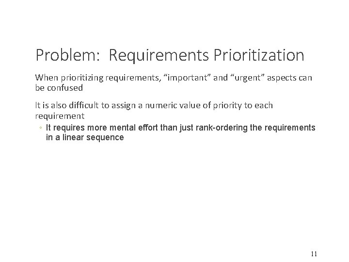 Problem: Requirements Prioritization When prioritizing requirements, “important” and “urgent” aspects can be confused It