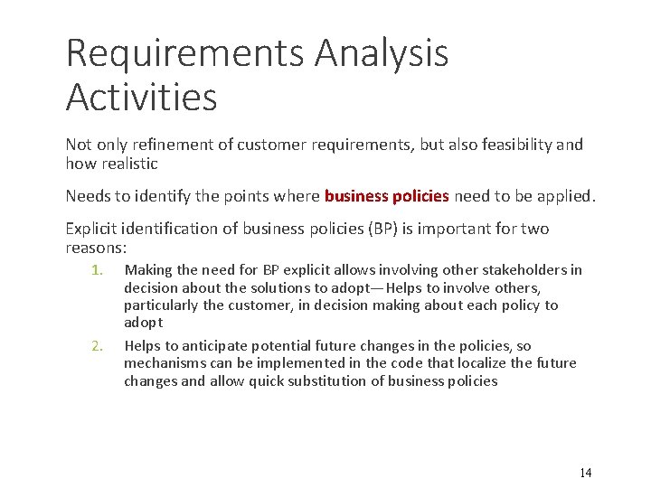 Requirements Analysis Activities Not only refinement of customer requirements, but also feasibility and how