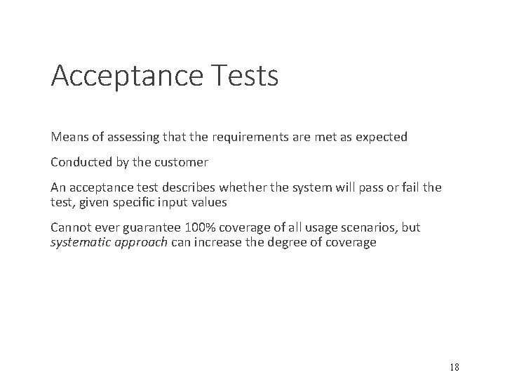 Acceptance Tests Means of assessing that the requirements are met as expected Conducted by