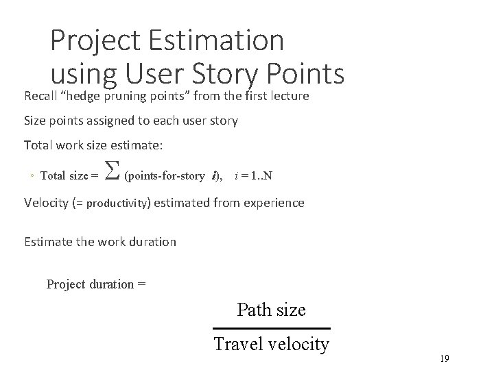 Project Estimation using User Story Points Recall “hedge pruning points” from the first lecture