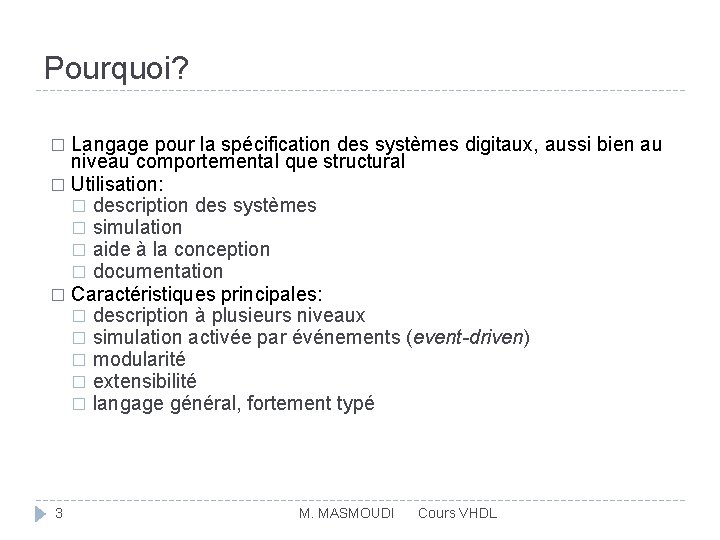 Pourquoi? Langage pour la spécification des systèmes digitaux, aussi bien au niveau comportemental que