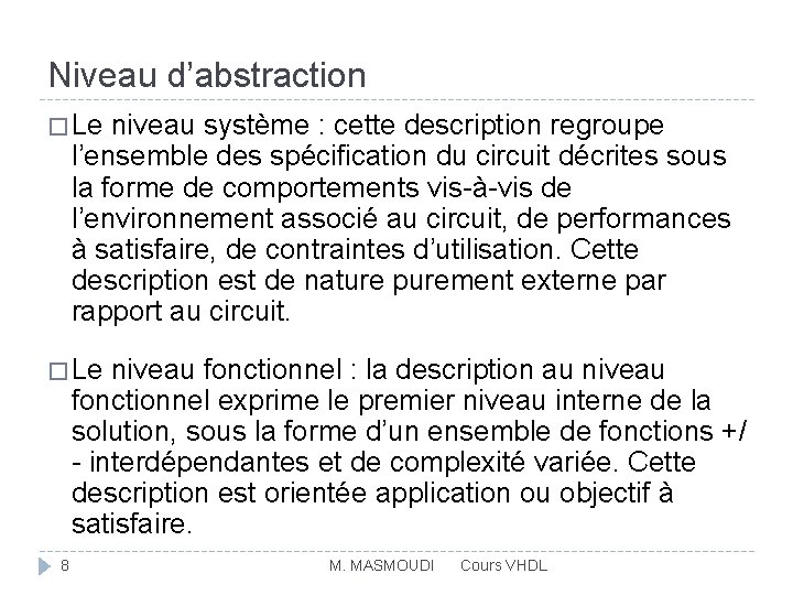 Niveau d’abstraction � Le niveau système : cette description regroupe l’ensemble des spécification du