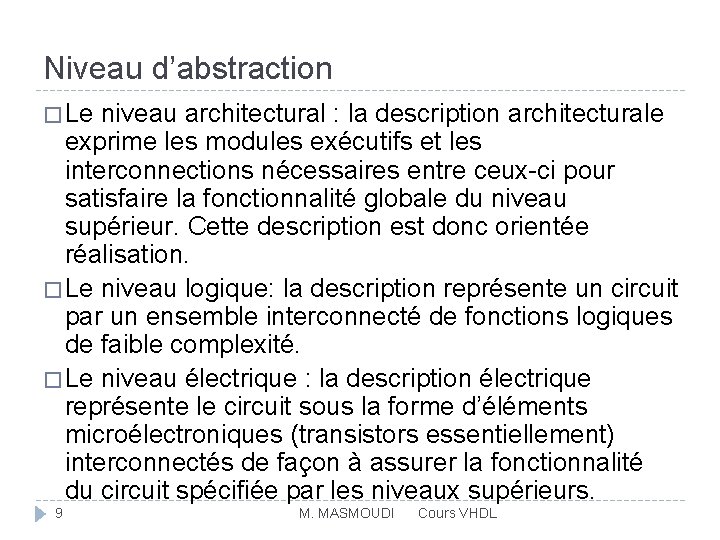 Niveau d’abstraction � Le niveau architectural : la description architecturale exprime les modules exécutifs
