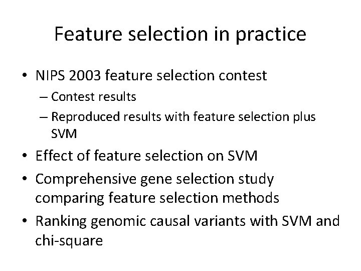 Feature selection in practice • NIPS 2003 feature selection contest – Contest results – Feature selection in practice • NIPS 2003 feature selection contest – Contest results –
