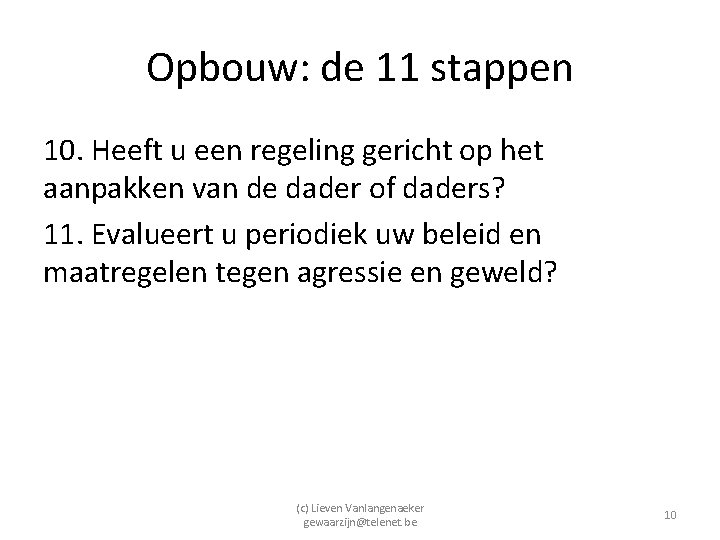 Opbouw: de 11 stappen 10. Heeft u een regeling gericht op het aanpakken van