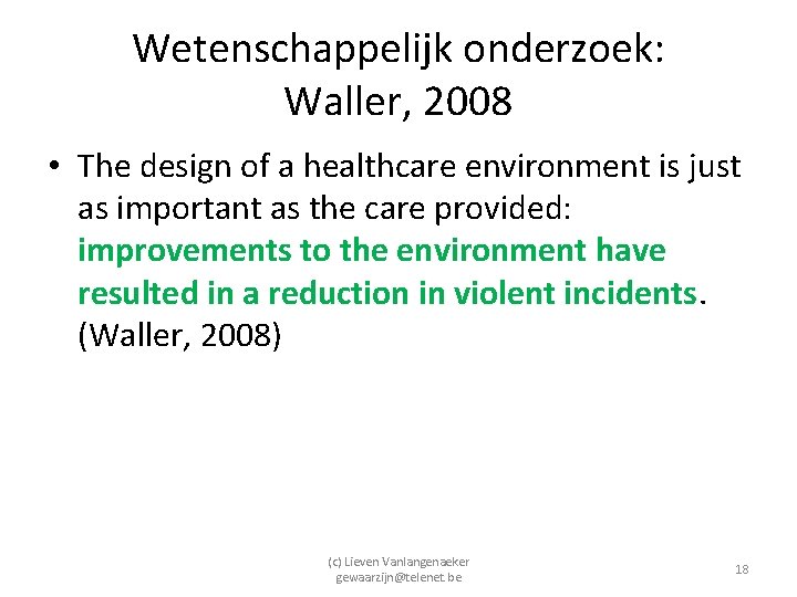 Wetenschappelijk onderzoek: Waller, 2008 • The design of a healthcare environment is just as