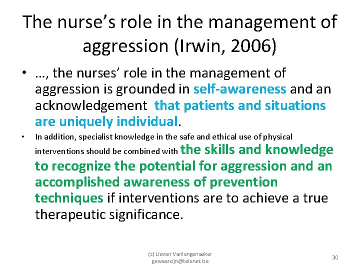 The nurse’s role in the management of aggression (Irwin, 2006) • …, the nurses’