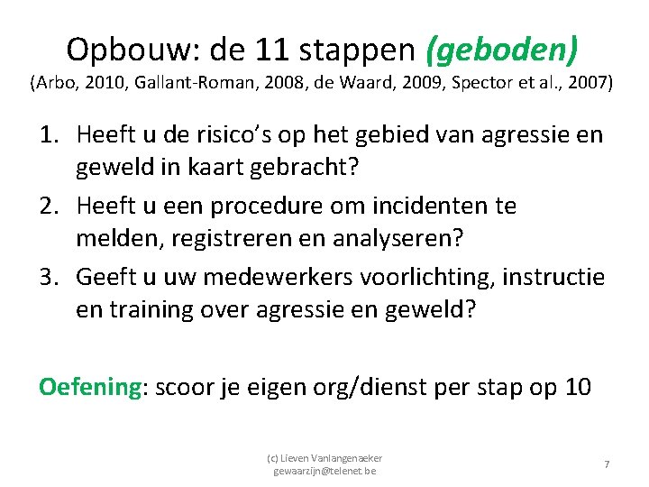 Opbouw: de 11 stappen (geboden) (Arbo, 2010, Gallant-Roman, 2008, de Waard, 2009, Spector et