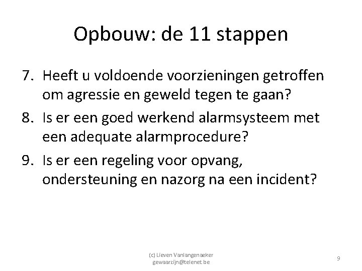 Opbouw: de 11 stappen 7. Heeft u voldoende voorzieningen getroffen om agressie en geweld