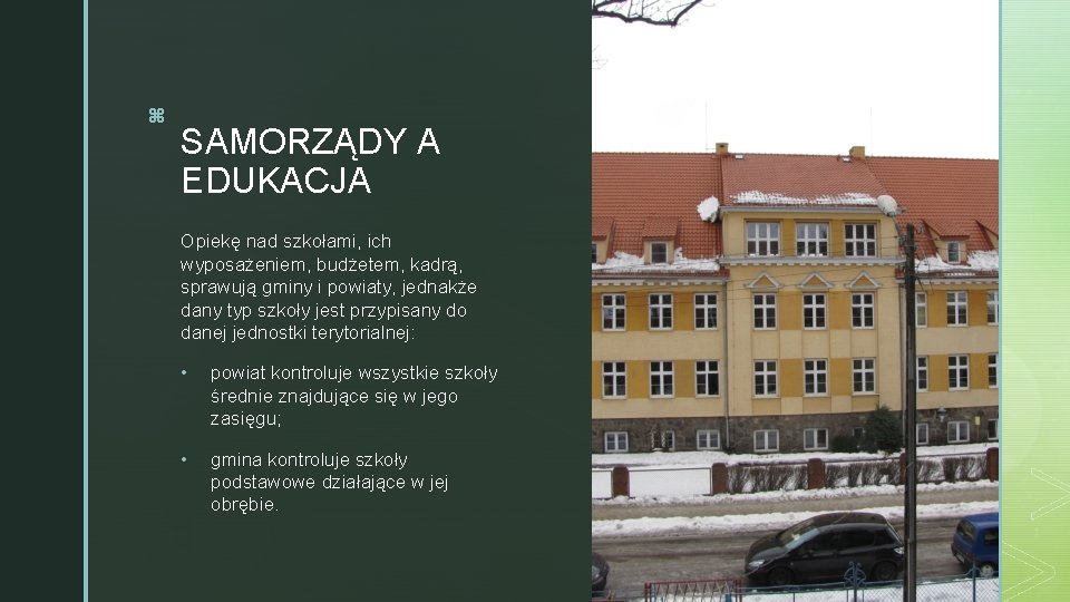 z SAMORZĄDY A EDUKACJA Opiekę nad szkołami, ich wyposażeniem, budżetem, kadrą, sprawują gminy i