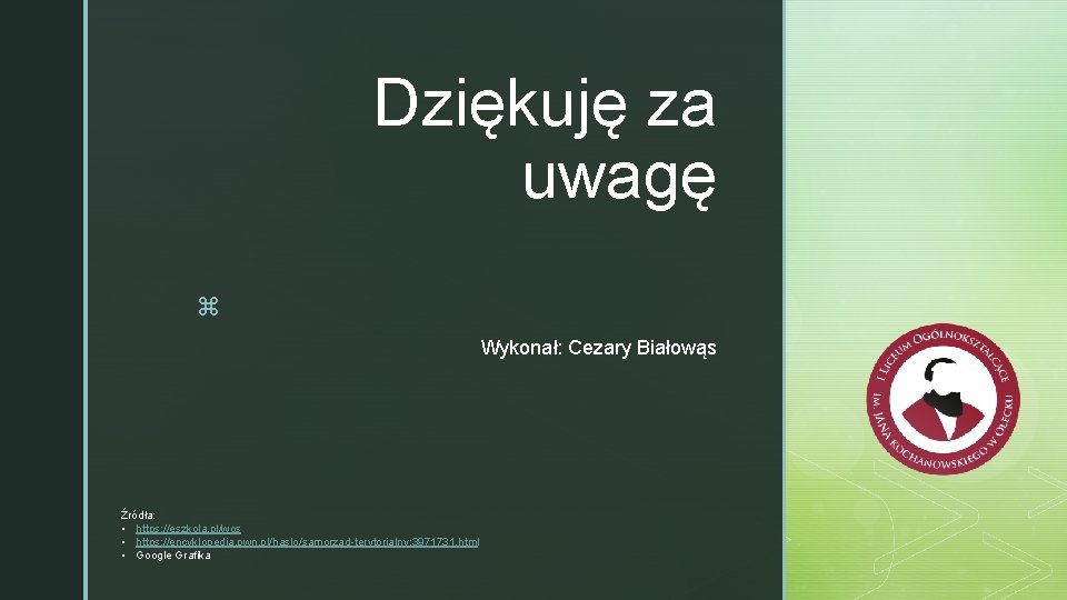 Dziękuję za uwagę z Wykonał: Cezary Białowąs Źródła: • https: //eszkola. pl/wos • https: