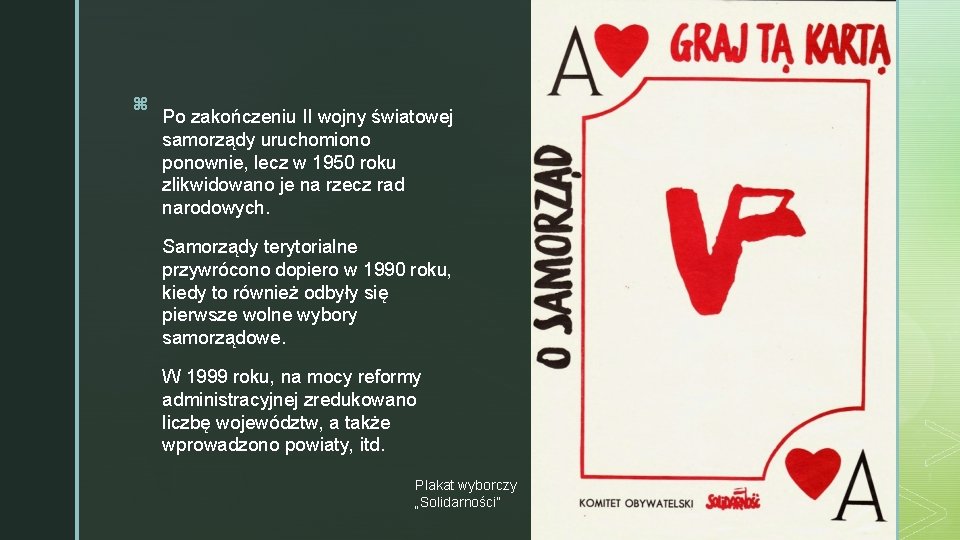 z Po zakończeniu II wojny światowej samorządy uruchomiono ponownie, lecz w 1950 roku zlikwidowano