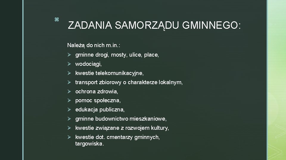 z ZADANIA SAMORZĄDU GMINNEGO: Należą do nich m. in. : Ø gminne drogi, mosty,