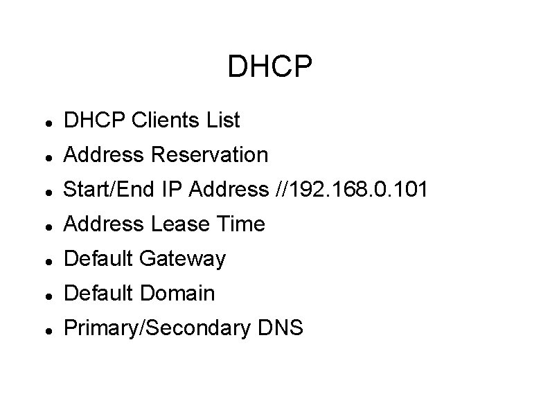 DHCP Clients List Address Reservation Start/End IP Address //192. 168. 0. 101 Address Lease