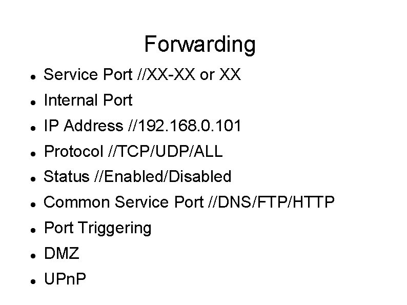 Forwarding Service Port //XX-XX or XX Internal Port IP Address //192. 168. 0. 101