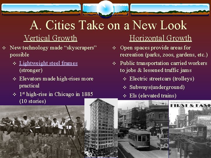 A. Cities Take on a New Look Vertical Growth v New technology made “skyscrapers”