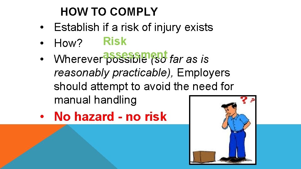 HOW TO COMPLY • Establish if a risk of injury exists Risk • How?