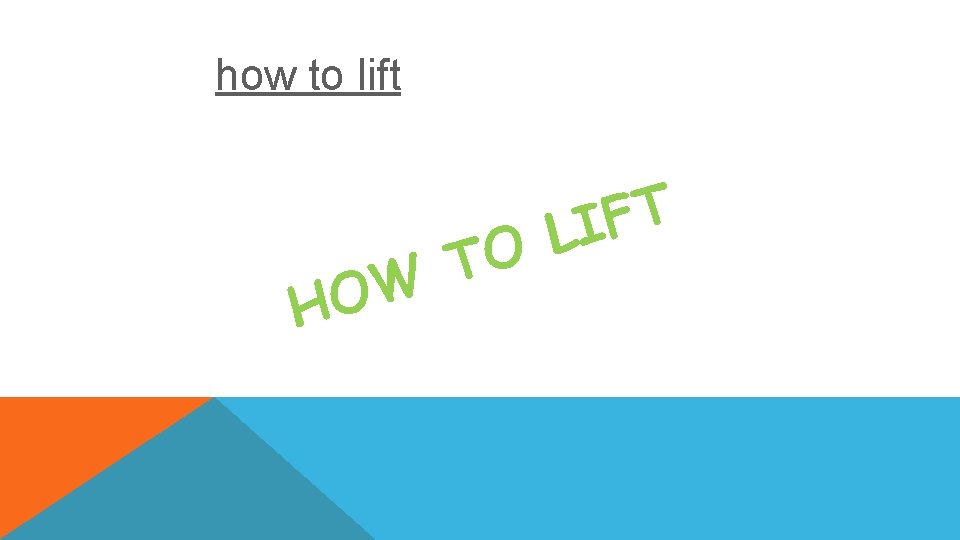 how to lift O T W O H T F LI 