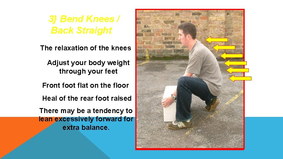 3} Bend Knees / Back Straight The relaxation of the knees Adjust your body