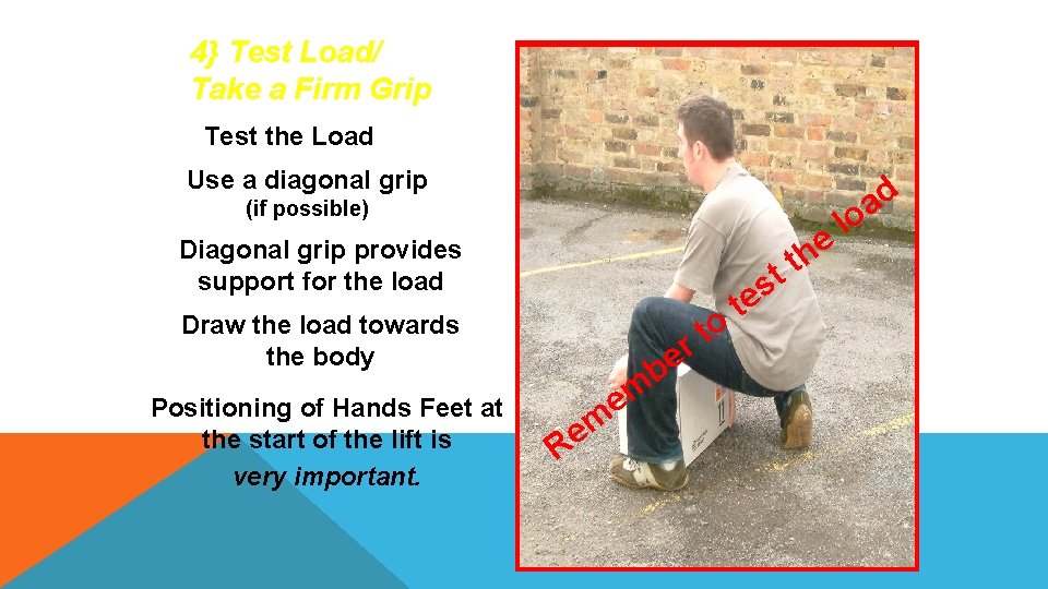 4} Test Load/ Take a Firm Grip Test the Load Use a diagonal grip