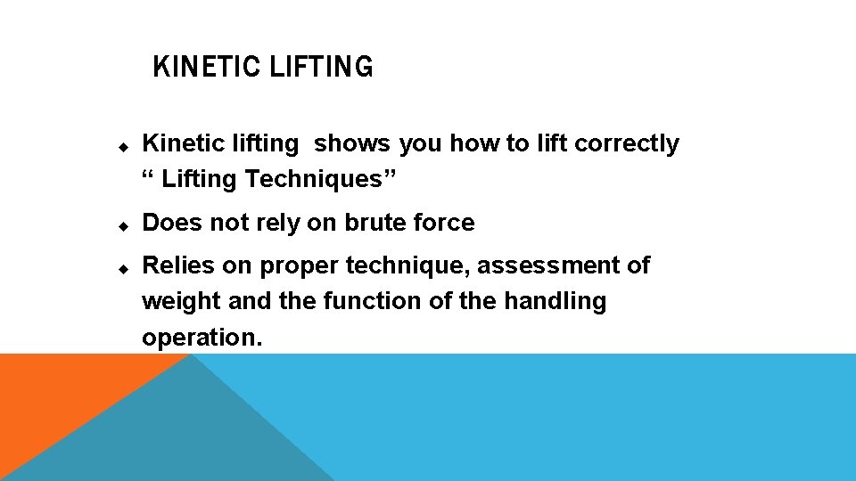 KINETIC LIFTING u u u Kinetic lifting shows you how to lift correctly “