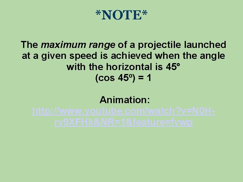 *NOTE* The maximum range of a projectile launched at a given speed is achieved