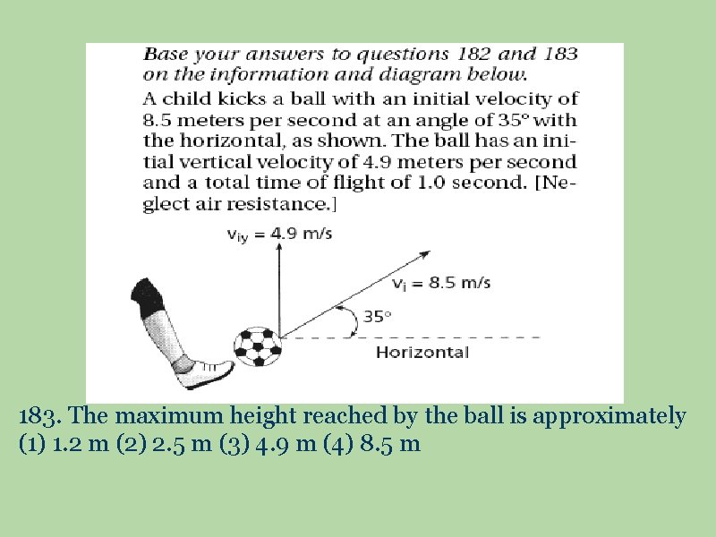 183. The maximum height reached by the ball is approximately (1) 1. 2 m